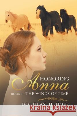 Honoring Anna: Book II: The Winds of Time Douglas H. Hoff 9781954168565 Douglas H Hoff Publishing - książka