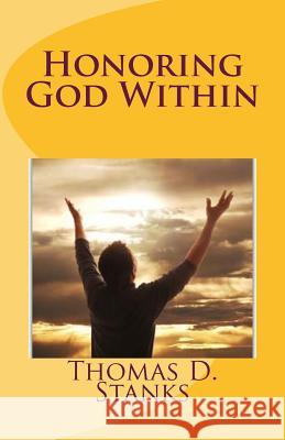 Honoring God Within Thomas D. Stanks 9781516959525 Createspace - książka