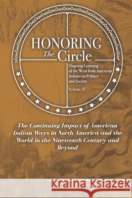 Honoring the Circle: Ongoing Learning from American Indians on Politics and Society, Volume II: The Continuing Impact of American Indian Wa Sally Roesch Wagner Ai Walter S. Robinson Stephen M. Sachs 9781949001853 Waterside Productions - książka