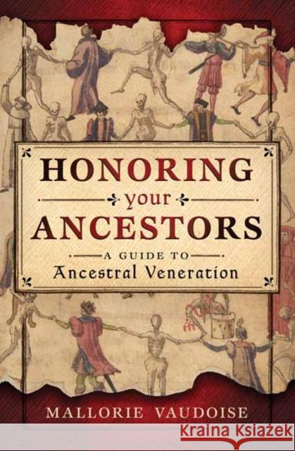 Honoring Your Ancestors: A Guide to Ancestral Veneration Mallorie Vaudoise 9780738761008 Llewellyn Publications,U.S. - książka