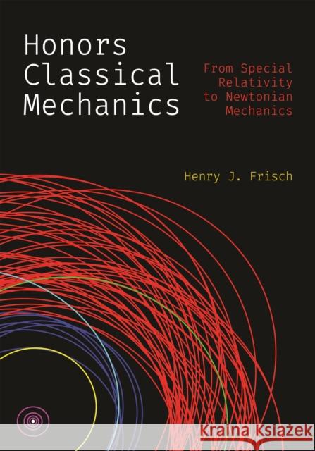 Honors Classical Mechanics: From Special Relativity to Newtonian Mechanics Henry J. Frisch 9780691277233 Princeton University Press - książka