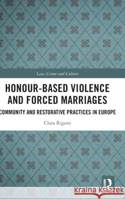 Honour-Based Violence and Forced Marriages: Community and Restorative Practices in Europe Clara Rigoni 9780367505974 Routledge - książka