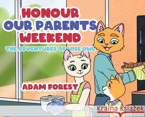 Honour Our Parents Weekend: The Adventures Of Wise Owl Adam Forest 9780228861362 Tellwell Talent - książka