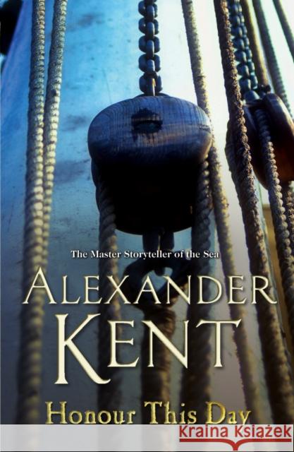 Honour This Day: (The Richard Bolitho adventures: 19): lose yourself in this rip-roaring naval yarn from the master storyteller of the sea Alexander Kent 9780099497721 Cornerstone - książka