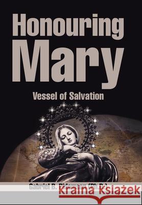 Honouring Mary: Vessel of Salvation Pidomson, Gabriel B. 9781524682255 Authorhouse - książka