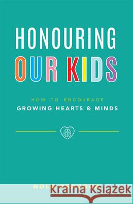 Honouring Our Kids: How to Encourage Growing Hearts & Minds Nola Peacock 9781599327181 Advantage Media Group - książka