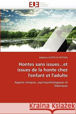 Hontes Sans Issues...Et Issues de la Honte Chez l'Enfant Et l'Adulte Delphine Scott 9786131534065 Editions Universitaires Europeennes - książka