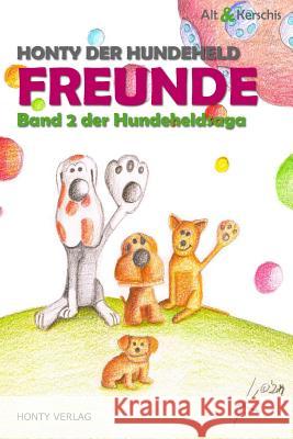 Honty der Hundeheld - Freunde: Band 2 der Hundeheldsaga Kerschis, Thomas 9783945325001 Honty Verlag - książka