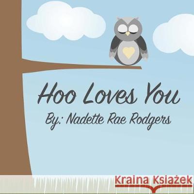 Hoo Loves You Nadette Rae Rodgers 9781974343751 Createspace Independent Publishing Platform - książka