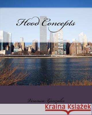 Hood Concepts Veronica Gonzalez 9781986236775 Createspace Independent Publishing Platform - książka