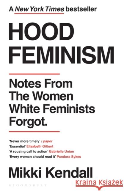 Hood Feminism: Notes from the Women White Feminists Forgot Mikki Kendall 9781526622709 Bloomsbury Publishing PLC - książka