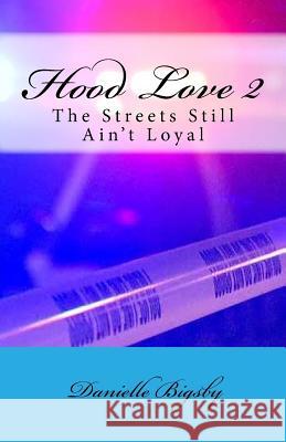 Hood Love 2: The Streets Still Ain't Loyal Danielle Bigsby 9780692732199 Royal 4 Publishing Presents - książka