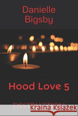 Hood Love 5: Destruction Danielle Bigsby 9781098881092 Independently Published - książka