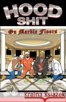 Hood Shit On Marble Floors: One Man's Journey; From the Streets, to Corporate America, to City Hall, to Federal Prison Haymon, Jerry 9781987796469 Createspace Independent Publishing Platform - książka