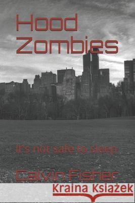 Hood Zombies: It's not safe to sleep Calvin Fisher 9781097979431 Amazon Digital Services LLC - KDP Print US - książka