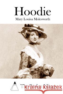 Hoodie Mary Louisa Molesworth The Perfect Library 9781512195620 Createspace - książka