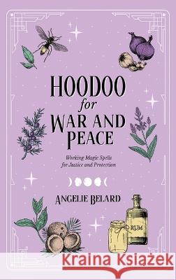 Hoodoo for War and Peace Angelie Belard   9781737858188 Hentopan Publishing - książka