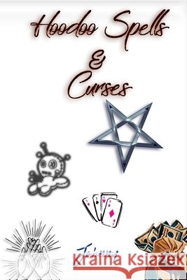 Hoodoo Spells & Curses Johnny 9781719326117 Createspace Independent Publishing Platform - książka