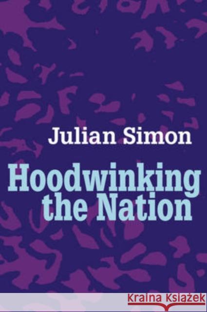 Hoodwinking the Nation Julian L. Simon 9781412805933 Transaction Publishers - książka