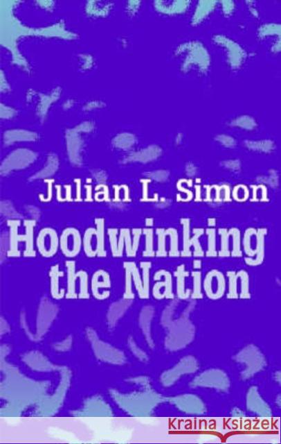 Hoodwinking the Nation Julian Lincoln Simon 9781560004349 Transaction Publishers - książka