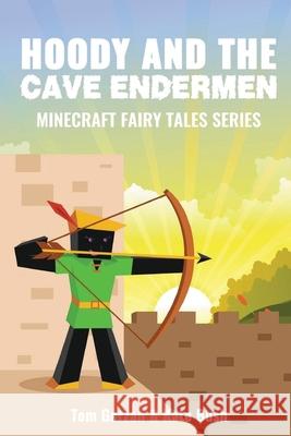 Hoody and the Cave Endermen: Minecraft Fairy Tales Series Tom Garzan 9781530284375 Createspace Independent Publishing Platform - książka