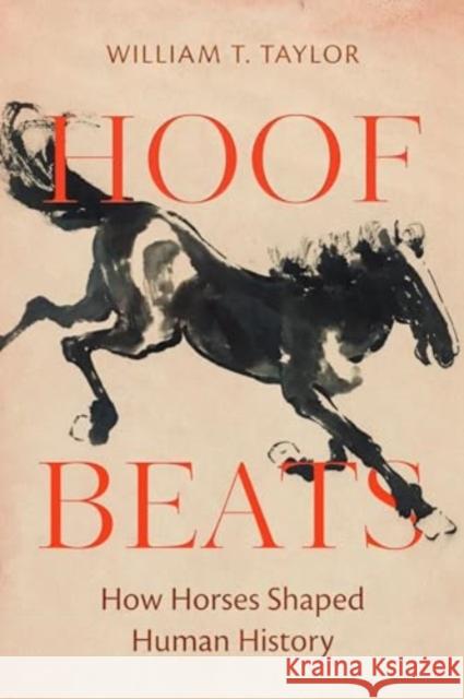 Hoof Beats: How Horses Shaped Human History William T. Taylor 9780520380677 University of California Press - książka