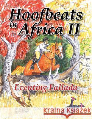 Hoof Beats in Africa 2: Eventing Fallada Nikki Scrivener 9781499002867 Xlibris Corporation - książka