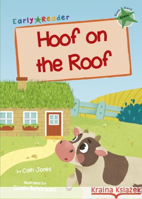 Hoof on the Roof: (Green Early Reader) Cath Jones 9781848866843 Maverick Arts Publishing - książka