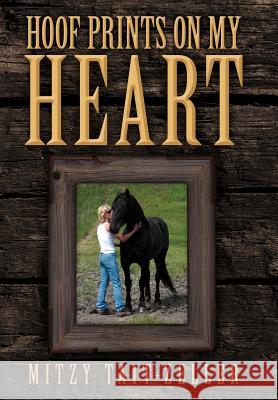 Hoof Prints on My Heart Mitzy Tait-Zeller 9781469189857 Xlibris Corporation - książka