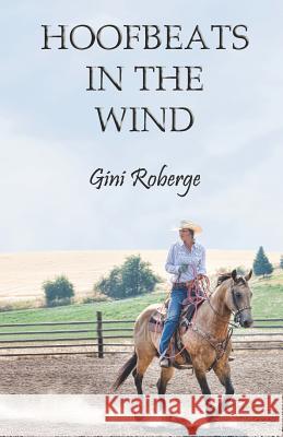 Hoofbeats in the Wind Gini Roberge 9781731418814 Independently Published - książka