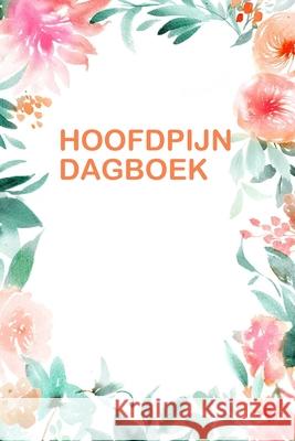 Hoofdpijn Dagboek: Handig dagboek voor het bijhouden van hoofdpijn symptomen en oorzaken. Ls Johanson 9781688578975 Independently Published - książka