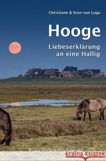 Hooge : Liebeserklärung an eine Hallig Loga, Sven von; Loga, Christiane von 9783935873666 Gaasterland - książka