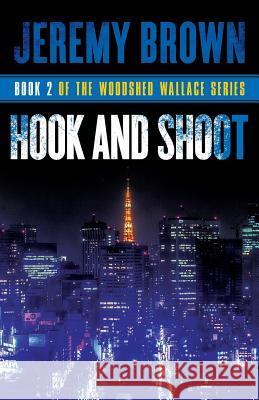 Hook and Shoot: Round 2 in the Woodshed Wallace Series Jeremy Brown 9780998393339 Hot Wash Books - książka