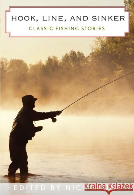 Hook, Line, and Sinker: Classic Fishing Stories Nick Lyons 9781493006175 Lyons Press - książka