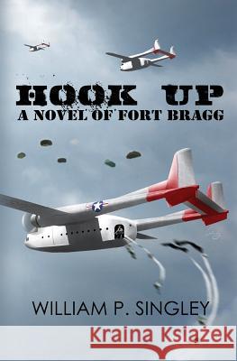 Hook Up: A Novel of Fort Bragg William Singley 9781944353032 Warriors Publishing Group - książka