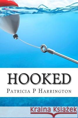 Hooked Patricia P. Harrington Alison K. Syring 9781468174526 Createspace Independent Publishing Platform - książka