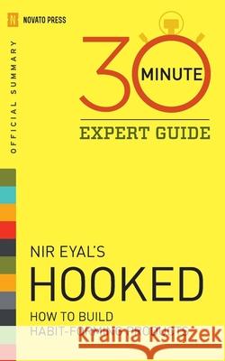 Hooked - 30 Minute Expert Guide: Official Summary to NIR Eyal's Hooked Novato Press 9781623154639 Novato Press - książka
