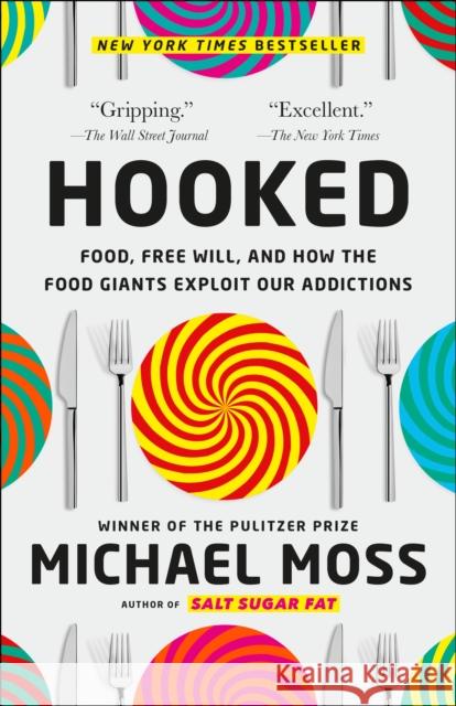 Hooked: Food, Free Will, and How the Food Giants Exploit Our Addictions Michael Moss 9780812987133 Random House Publishing Group - książka