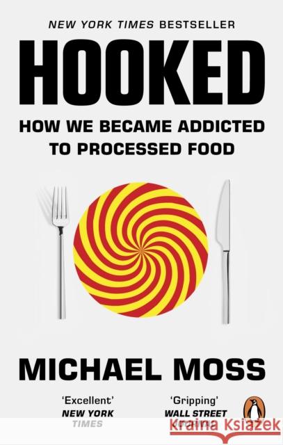 Hooked: How We Became Addicted to Processed Food Michael Moss 9780753556344 Ebury Publishing - książka