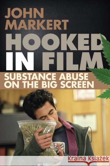 Hooked in Film: Substance Abuse on the Big Screen Markert, John 9780810891302 Scarecrow Press - książka