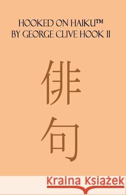 Hooked on Haiku George Clive Hoo 9781453712757 Createspace - książka