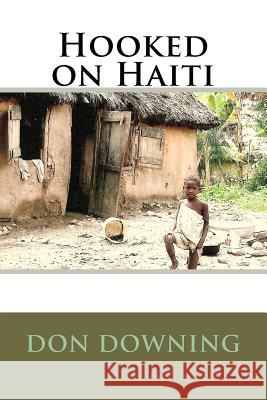 Hooked on Haiti Don Downing 9781477513798 Createspace - książka