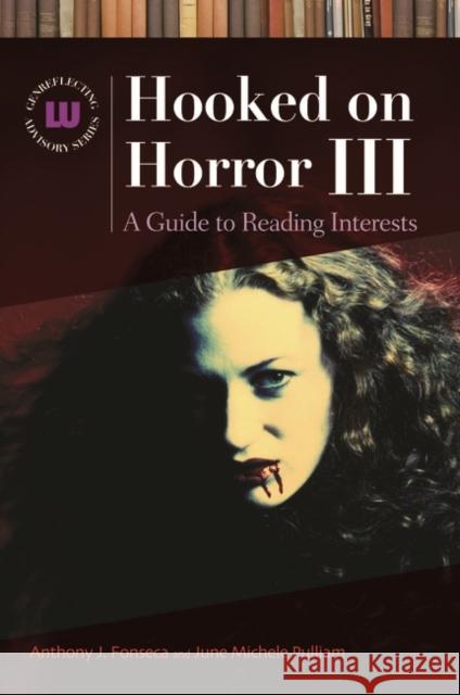 Hooked on Horror III: A Guide to Reading Interests Fonseca, Anthony J. 9781591585404 Libraries Unlimited - książka