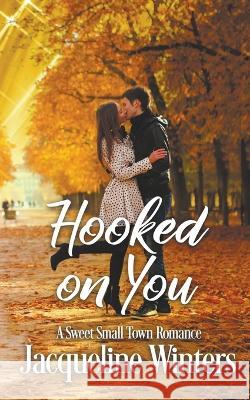 Hooked on You Jacqueline Winters   9798215271629 Jackie M. Wallick - książka