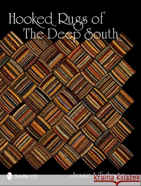 Hooked Rugs of the Deep South Turbayne, Jessie A. 9780764338014 Schiffer Publishing Ltd - książka