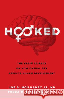 Hooked: The Brain Science on How Casual Sex Affects Human Development Joe S. McIlhane Freda McKissic Bush 9780802418357 Moody Publishers - książka