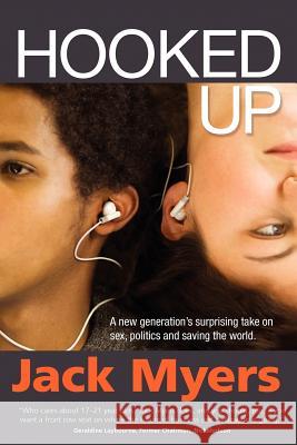 Hooked Up: A New Generation's Surprising Take on Sex, Politics and Saving the World Myers, Jack 9780985550806 York House Press - książka