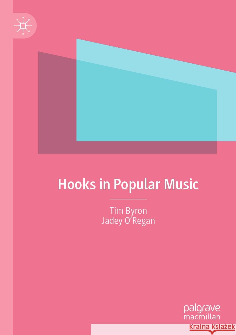 Hooks in Popular Music Tim Byron, Jadey O’Regan 9783031190025 Springer International Publishing - książka