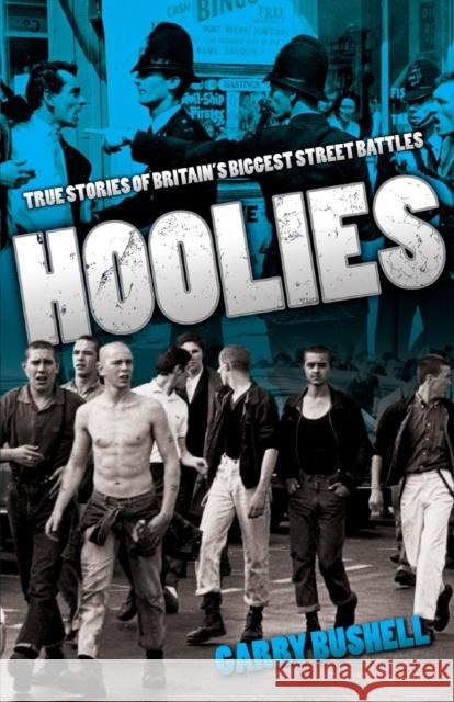 Hoolies : True Stories of Britian's Biggest Street Battles Gary Bushell 9781844549078  - książka
