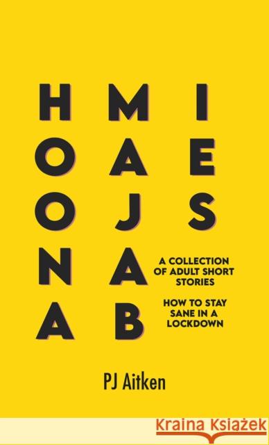 Hoonamajabies - A Collection of Adult Short Stories: How to Stay Sane in a Lockdown PJ Aitken 9781037104701 Austin Macauley Publishers - książka